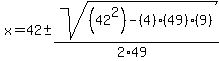 x=42%2B-sqrt%28%2842%5E2%29-%284%29%2849%29%289%29%29%2F%282%2A49%29