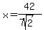 x=42%2F%287sqrt%282%29%29
