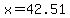x=42.51