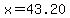 x=43.20