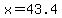 x=43.4
