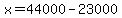 x=44000-23000