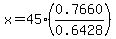 x=45%280.7660%2F0.6428%29
