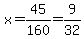 x=45%2F160=9%2F32