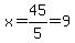x=45%2F5=9