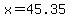 x=45.35