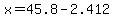 x=45.8-2.412