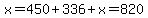 x=450%2B336%2Bx=820