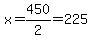 x=450%2F2=225