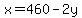x=460-2y