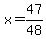 x=47%2F48