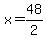 x=48%2F2