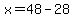x=48-28
