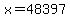 x=48397