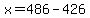 x=486-426