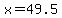 x=49.5