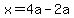 x=4a-2a