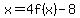 x=4f%28x%29-8