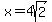 x=4sqrt%282%29+