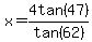 x=4tan%2847%29%2Ftan%2862%29