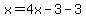 x=4x-3-3