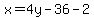 x=4y-36-2