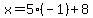 x=5%28-1%29%2B8