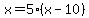 x=5%28x-10%29