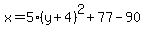 x=5%28y%2B4%29%5E2%2B77-90
