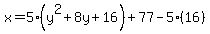 x=5%28y%5E2%2B8y%2B16%29%2B77-5%2816%29