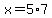 x=5%2A7