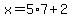 x=5%2A7%2B2