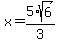 x=5%2Asqrt%286%29%2F3%29