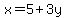 x=5%2B3y