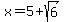 x=5%2Bsqrt%286%29