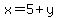 x=5%2By