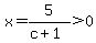 x=5%2F%28c%2B1%29%3E0