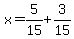 x=5%2F15%2B3%2F15