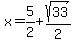 x=5%2F2%2Bsqrt%2833%29%2F2