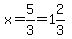 x=5%2F3=1%262%2F3
