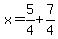 x=5%2F4%2B7%2F4