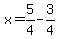 x=5%2F4-3%2F4