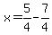 x=5%2F4-7%2F4