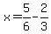 x=5%2F6-2%2F3