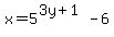 x=5%5E%283y%2B1%29-6