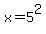 x=5%5E2