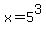 x=5%5E3