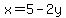 x=5-2y