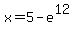 x=5-e%5E12