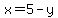 x=5-y+